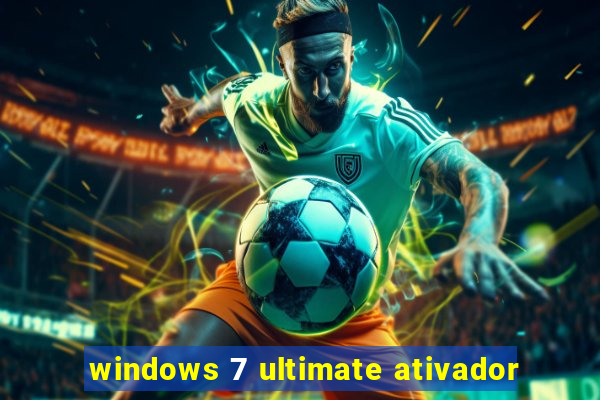 windows 7 ultimate ativador